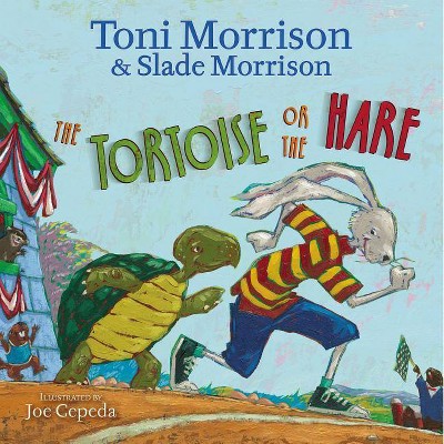 The Tortoise or the Hare - by  Toni Morrison & Slade Morrison (Paperback)