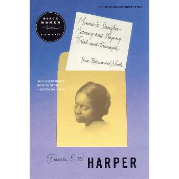Minnie's Sacrifice, Sowing and Reaping, Trial and Triumph - by  Frances Harper (Paperback)