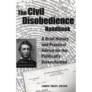 The Civil Disobedience Handbook - by  James Tracy (Paperback) - 1 of 1