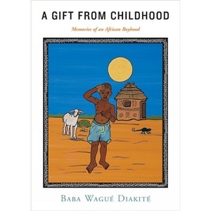 A Gift from Childhood - by  Baba Wagué Diakité (Paperback) - 1 of 1