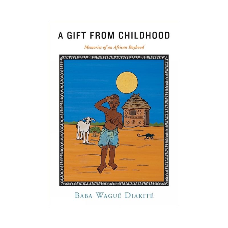 A Gift from Childhood - by  Baba Wagué Diakité (Paperback), 1 of 2