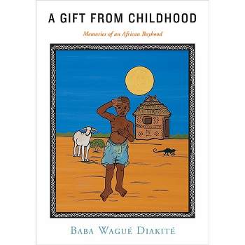 A Gift from Childhood - by  Baba Wagué Diakité (Paperback)