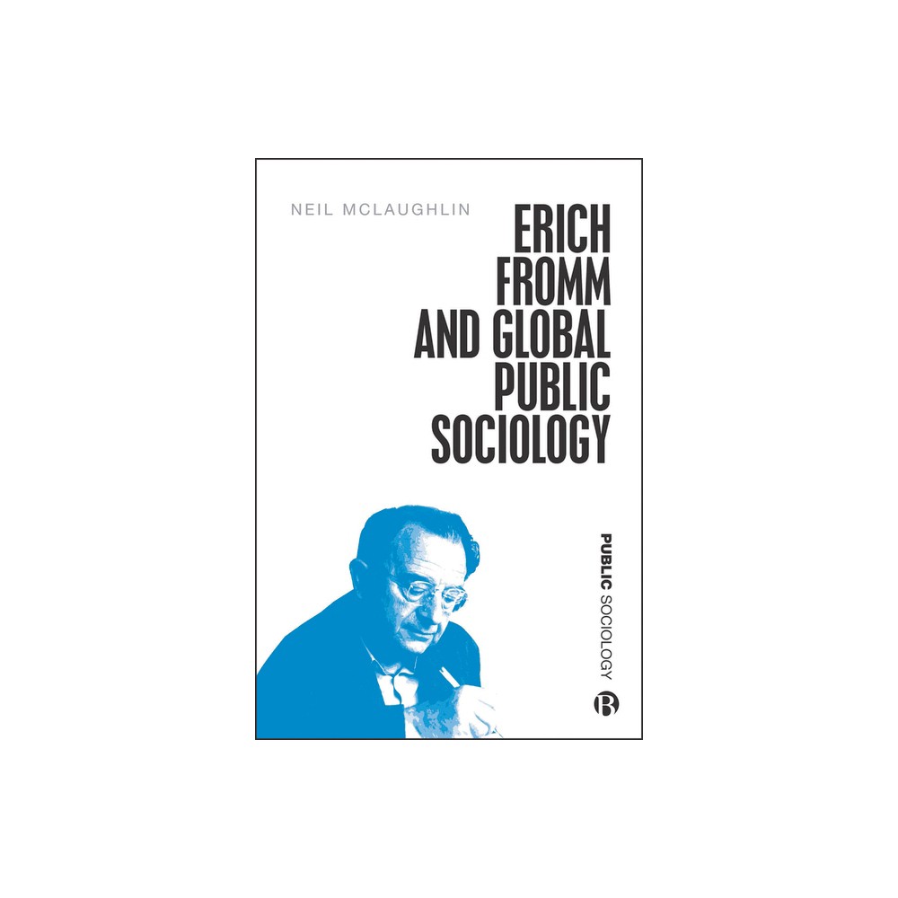 Erich Fromm and Global Public Sociology - Abridged by Neil McLaughlin (Paperback)