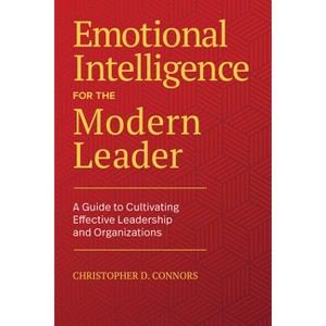 Emotional Intelligence for the Modern Leader - by  Christopher D Connors (Paperback) - 1 of 1