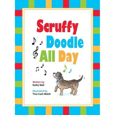 Scruffy Doodle All Day - by  Kathy Wall (Hardcover)