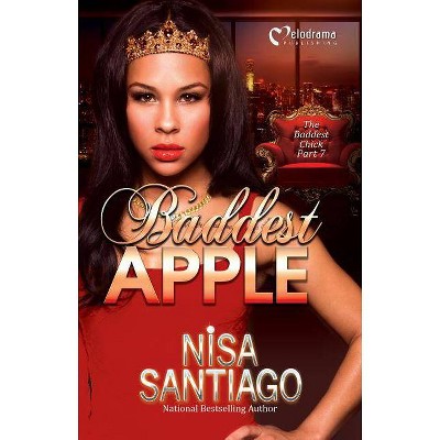 Baddest Apple - 7 - (Baddest Chick) by  Nisa Santiago (Paperback)