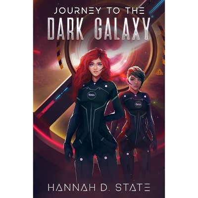 Journey to the Dark Galaxy - by  Hannah D State (Paperback)