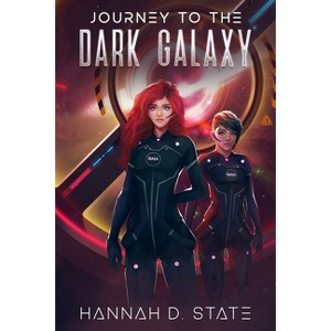Journey to the Dark Galaxy - by  Hannah D State (Paperback) - 1 of 1