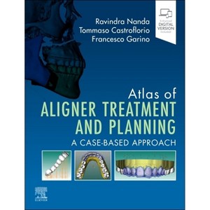 Atlas of Aligner Treatment and Planning - by  Ravindra Nanda & Tommaso Castroflorio & Francesco Garino (Hardcover) - 1 of 1