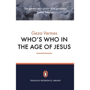 Who's Who in the Age of Jesus - by  Geza Vermes (Paperback) - 1 of 1