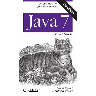 Java 7 Pocket Guide - 2nd Edition by  Robert Liguori & Patricia Liguori (Paperback)