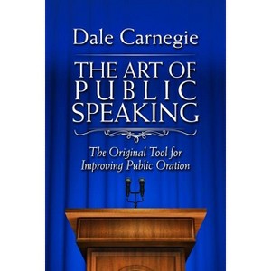 The Art of Public Speaking - by  Dale Carnegie (Paperback) - 1 of 1