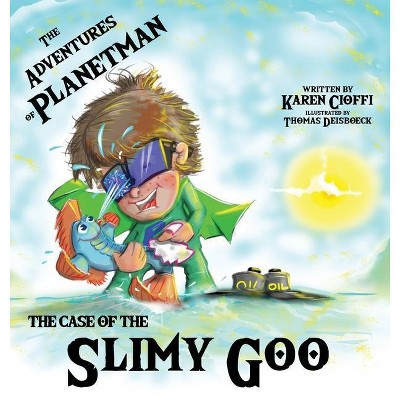 The Case of the Slimy Goo - by  Karen Cioffi (Hardcover)