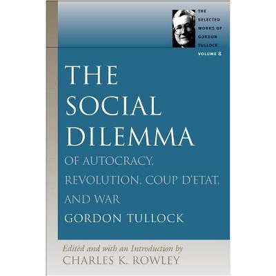 The Social Dilemma - (Selected Works of Gordon Tullock (Paperback)) by  Gordon Tullock (Paperback)