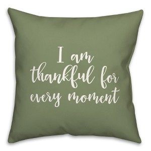 Creative Products I Am Thankful For Every Moment in Green 18 x 18 Spun Poly Pillow - 1 of 3