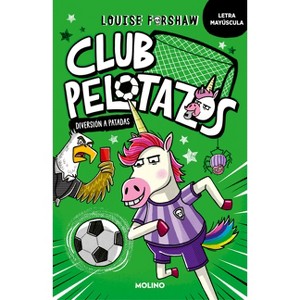 El Primer Gooool (Con Letra Mayúscula) / Bad United: Just for Kicks - by  Louise Forshaw (Paperback) - 1 of 1