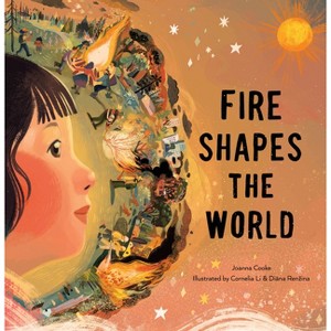 Fire Shapes the World - by  Joanna Cooke (Hardcover) - 1 of 1