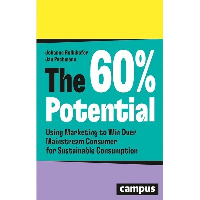 The 60% Potential - by  Johanna Gollnhofer & Jan Pechmann (Paperback)