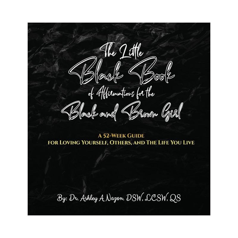 The Little Black Book of Affirmations for the Black and Brown Girl - (978-1-63616-091-7) by  Ashley A Nazon (Hardcover), 1 of 2