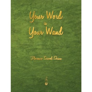 Your Word Is Your Wand - by  Florence Scovel Shinn (Paperback) - 1 of 1