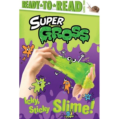 Icky, Sticky Slime! - (Super Gross) by  Ximena Hastings (Hardcover)