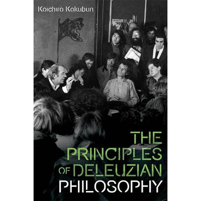 The Principles of Deleuzian Philosophy - (Plateaus - New Directions in Deleuze Studies) by  Koichiro Kokubun (Paperback)