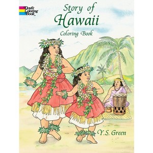 Story of Hawaii Coloring Book - (Dover American History Coloring Books) by  Y S Green (Paperback) - 1 of 1