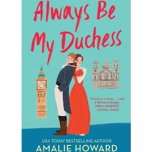 Always Be My Duchess - (Taming of the Dukes) by  Amalie Howard (Paperback) - 1 of 1