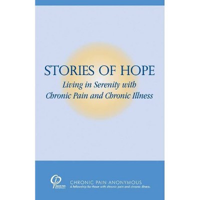 Stories of Hope - by  Chronic Pain Anonymous (Paperback)