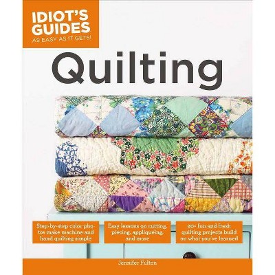 Quilting - (Idiot's Guides) by  Jennifer Fulton (Paperback)