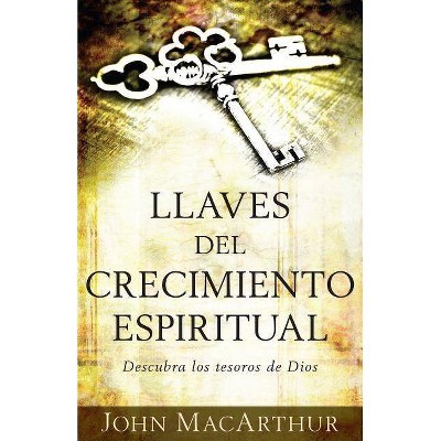 Llaves del Crecimiento Espiritual - by  John MacArthur (Paperback)