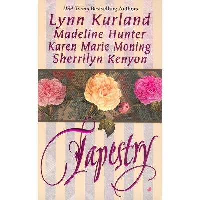 Tapestry - by  Lynn Kurland & Madeline Hunter & Karen Marie Moning (Paperback)