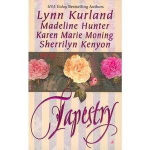 Tapestry - by  Lynn Kurland & Madeline Hunter & Karen Marie Moning (Paperback) - 1 of 1