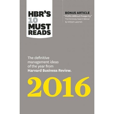 Hbr's 10 Must Reads 2016 - (HBR's 10 Must Reads) by  Harvard Business Review & Herminia Ibarra & Marcus Buckingham & Donald N Sull & Richard D'Aveni