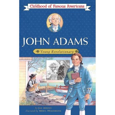 John Adams - (Childhood of Famous Americans (Paperback)) by  Jan Adkins (Paperback)
