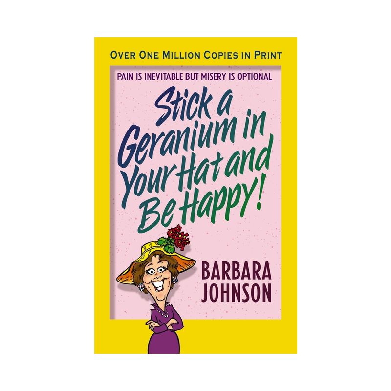 Stick a Geranium in Your Hat and Be Happy - by  Barbara Johnson (Paperback), 1 of 2