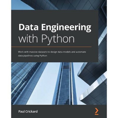 Data Engineering with Python - by  Paul Crickard (Paperback)