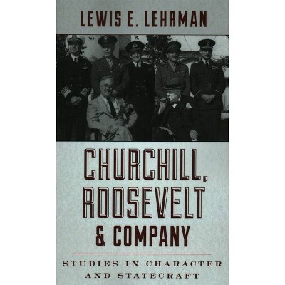 Churchill, Roosevelt & Company - by  Lewis E Lehrman (Paperback)