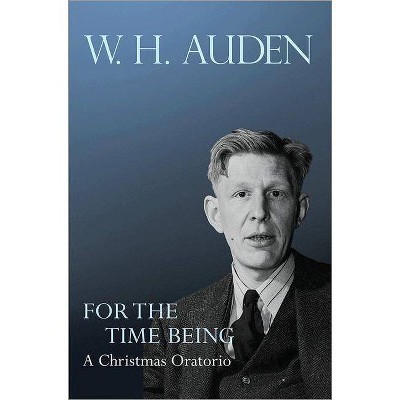 For the Time Being - (W.H. Auden: Critical Editions) by  W H Auden (Hardcover)