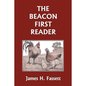 The Beacon First Reader (Color Edition) (Yesterday's Classics) - by  James H Fassett (Paperback) - 1 of 1