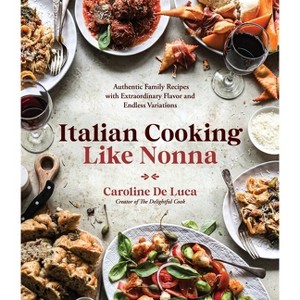 Italian Cooking Like Nonna - by  Caroline de Luca (Paperback) - 1 of 1