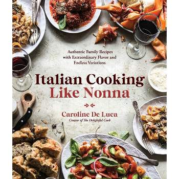 Italian Cooking Like Nonna - by  Caroline de Luca (Paperback)