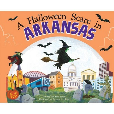 A Halloween Scare in Arkansas - 2nd Edition by  Eric James (Hardcover)