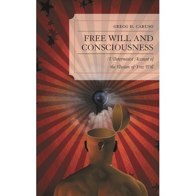 Free Will and Consciousness - by  Gregg D Caruso (Paperback)