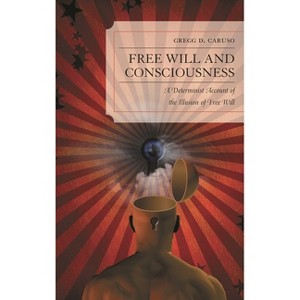 Free Will and Consciousness - by  Gregg D Caruso (Paperback) - 1 of 1