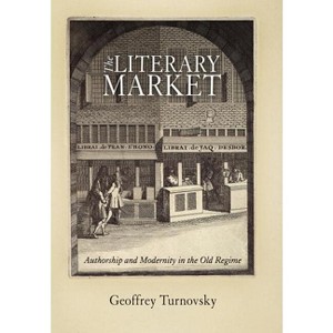 The Literary Market - (Material Texts) by  Geoffrey Turnovsky (Hardcover) - 1 of 1