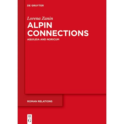 Alpine Connections - (Roman Relations) by  Lorena Zanin (Hardcover)