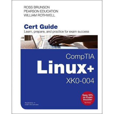  Comptia Linux+ Xk0-004 Cert Guide - (Certification Guide) by  Ross Brunson & William Rothwell (Mixed Media Product) 