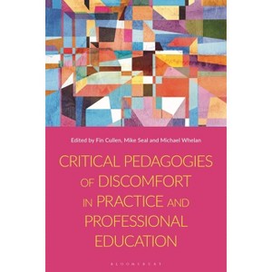 Critical Pedagogies of Discomfort in Practice and Professional Education - by  Fiona Cullen & Mike Seal & Michael Whelan (Hardcover) - 1 of 1