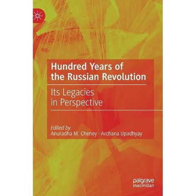 Hundred Years of the Russian Revolution - by  Anuradha M Chenoy & Archana Upadhyay (Hardcover)